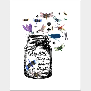 Every Little Thing Is Gonna Be Alright Dragonfly Posters and Art